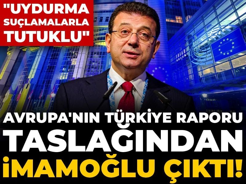 Avrupa Raporu’nda İmamoğlu’na Yönelik Suçlamalar Eleştirildi