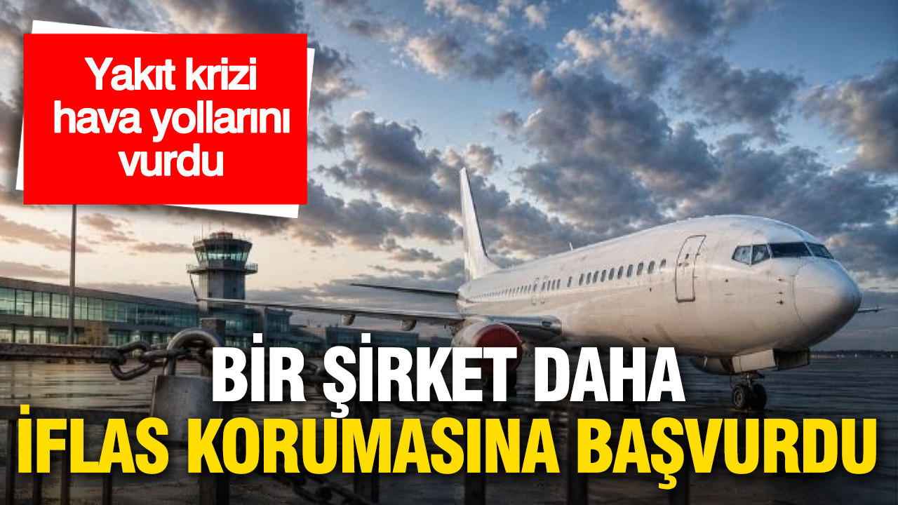 Yakıt Krizi Hava Yolu Şirketlerini Zorluyor: Bir İflas Daha!